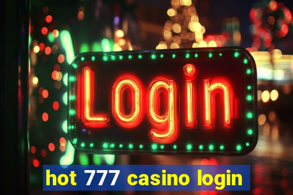 hot 777 casino login