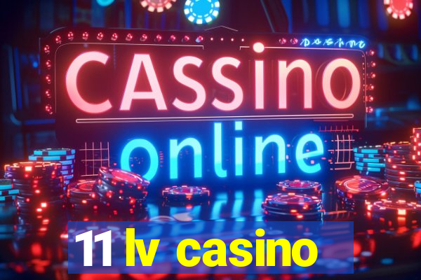 11 lv casino