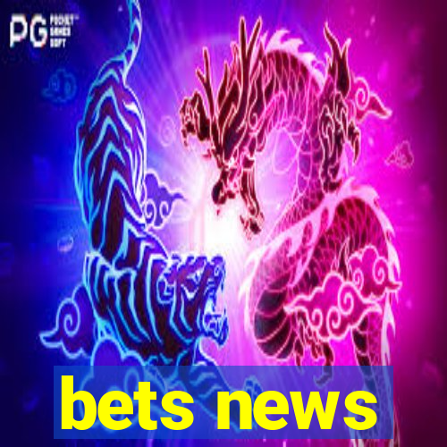 bets news