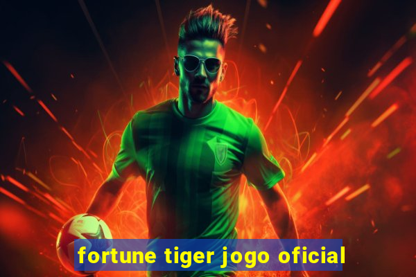 fortune tiger jogo oficial