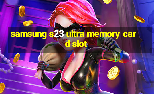 samsung s23 ultra memory card slot