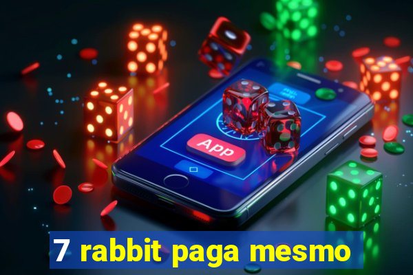 7 rabbit paga mesmo