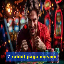 7 rabbit paga mesmo