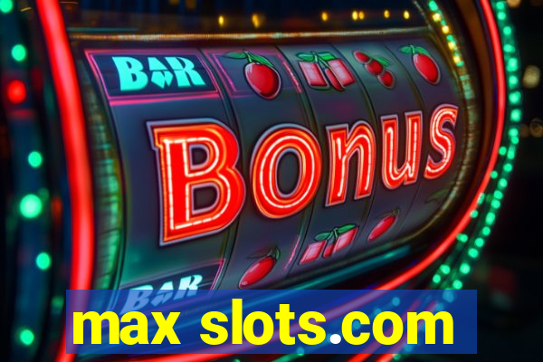 max slots.com