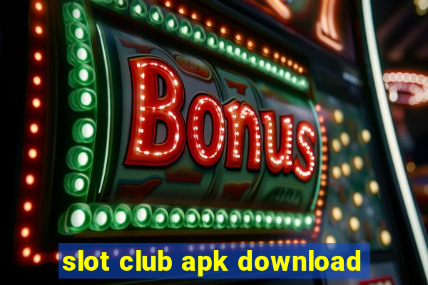 slot club apk download