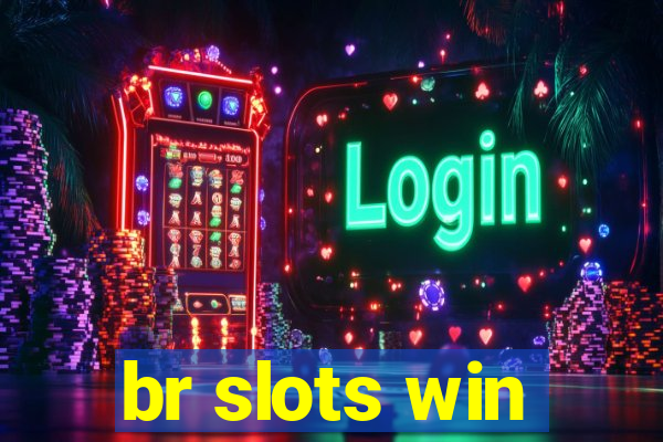 br slots win