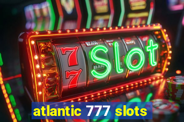 atlantic 777 slots