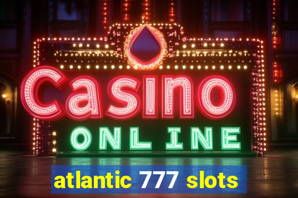 atlantic 777 slots