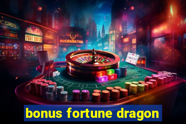 bonus fortune dragon