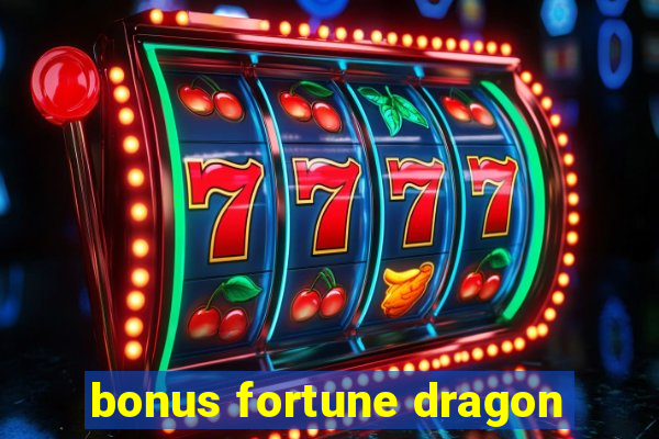 bonus fortune dragon