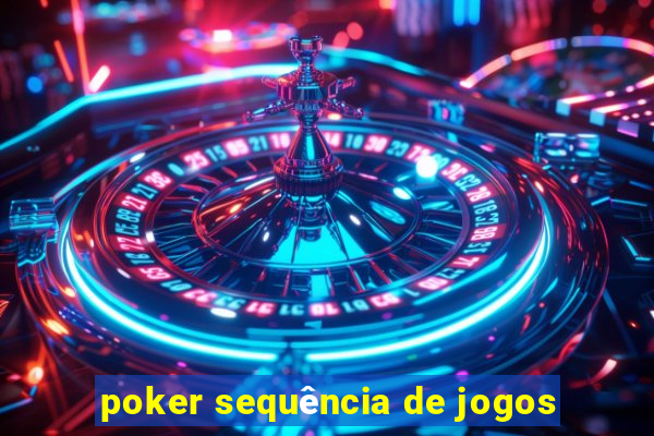 poker sequência de jogos