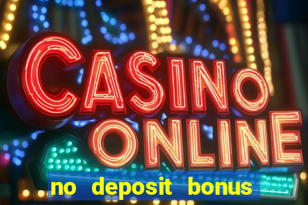 no deposit bonus codes for casino