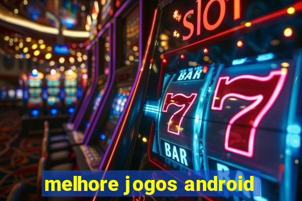 melhore jogos android