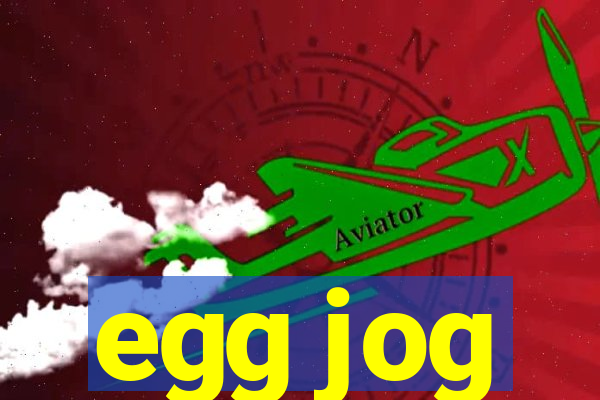 egg jog