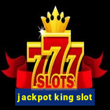 jackpot king slot