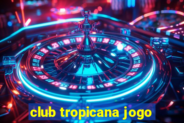 club tropicana jogo