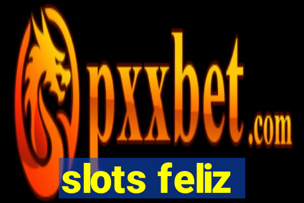 slots feliz