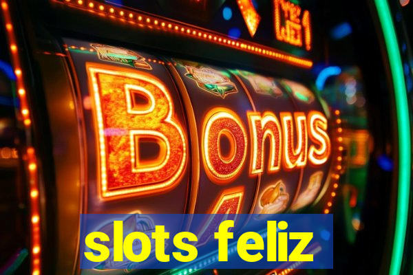 slots feliz