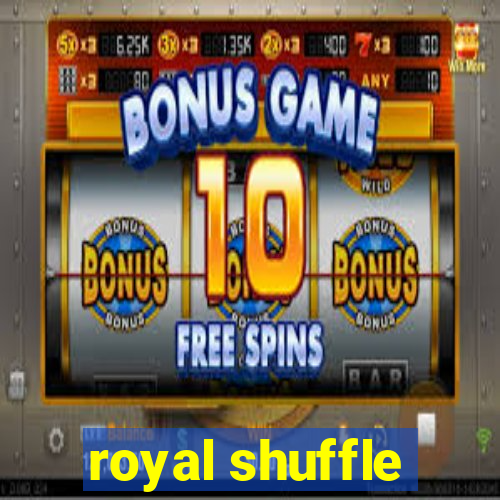 royal shuffle