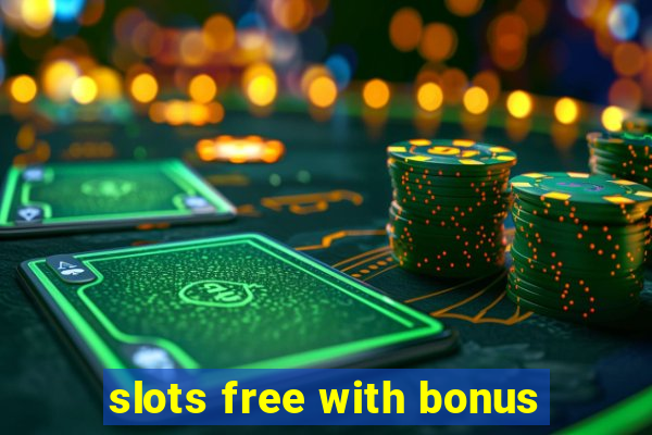 slots free with bonus