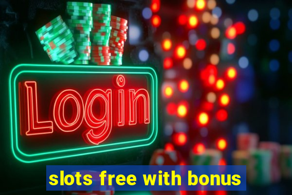 slots free with bonus