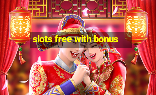 slots free with bonus