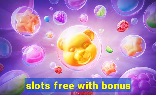 slots free with bonus