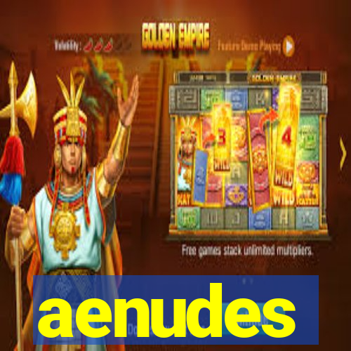 aenudes