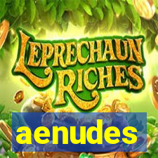 aenudes