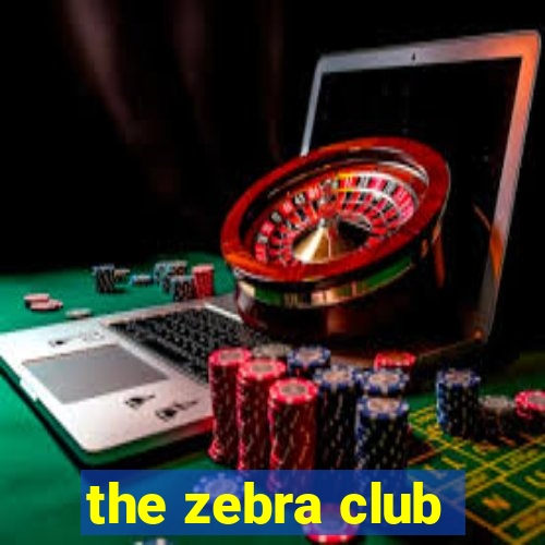 the zebra club