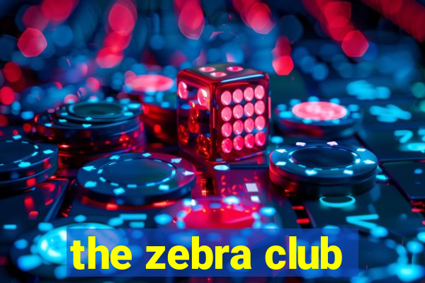 the zebra club