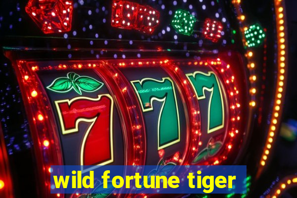 wild fortune tiger