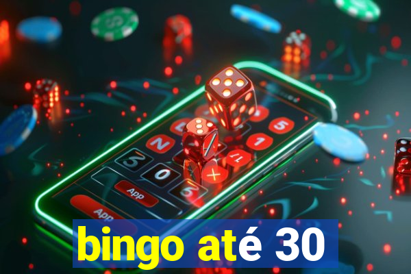 bingo até 30