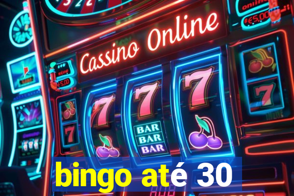 bingo até 30