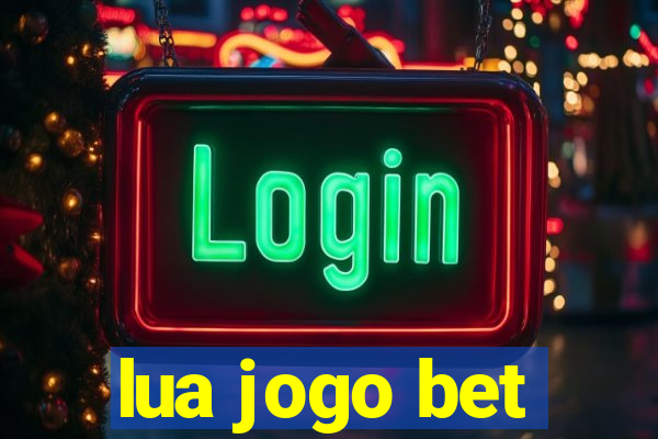 lua jogo bet