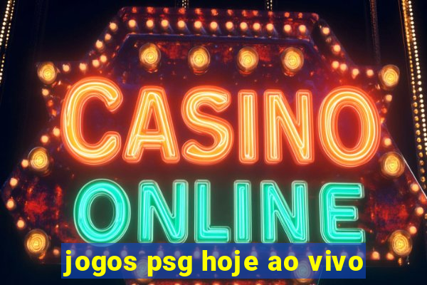 jogos psg hoje ao vivo