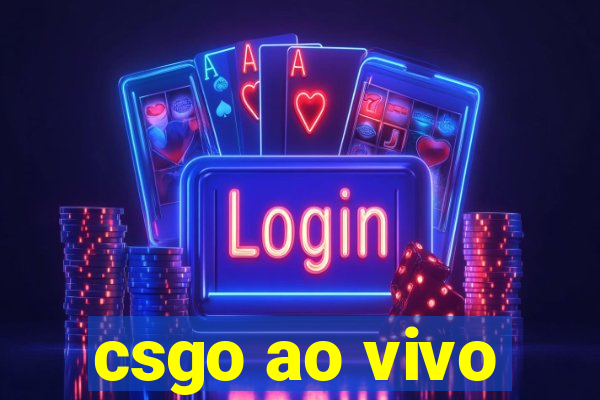 csgo ao vivo