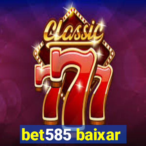 bet585 baixar