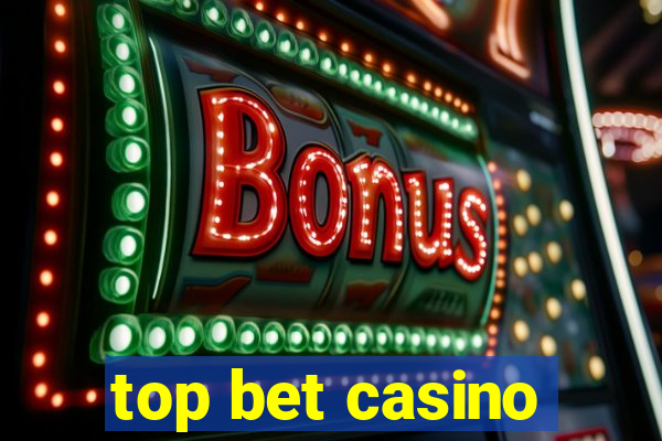 top bet casino