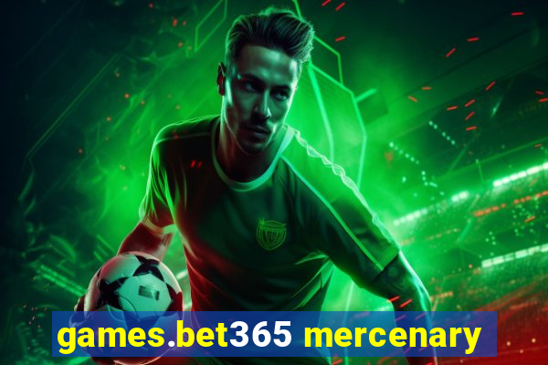 games.bet365 mercenary