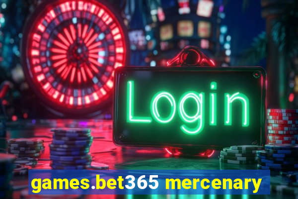 games.bet365 mercenary