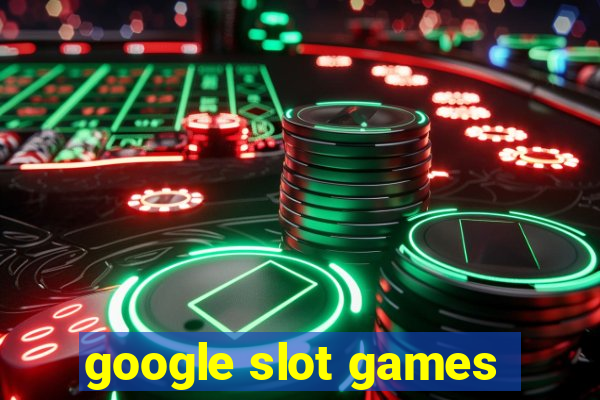 google slot games