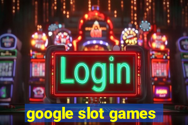 google slot games