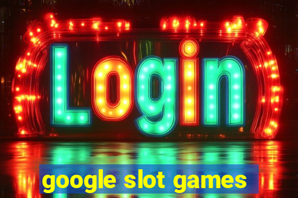 google slot games