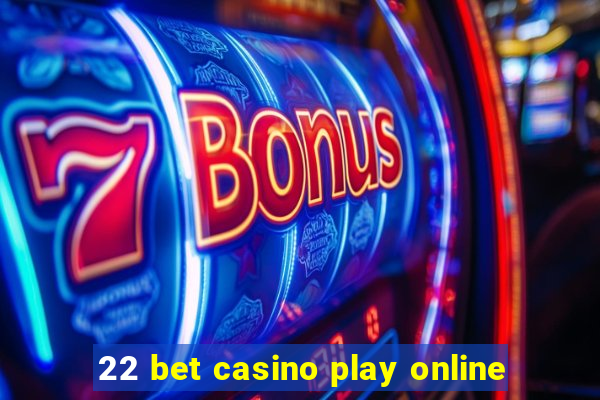 22 bet casino play online