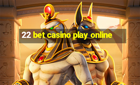 22 bet casino play online