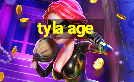 tyla age