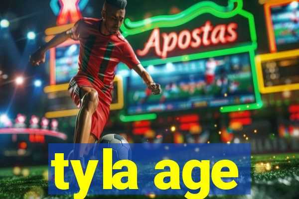 tyla age