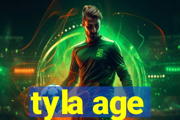 tyla age