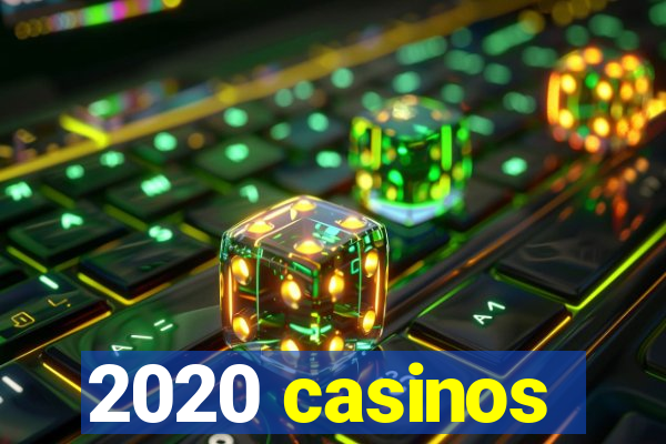 2020 casinos